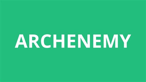 archenemy & hero|how to pronounce archenemy.